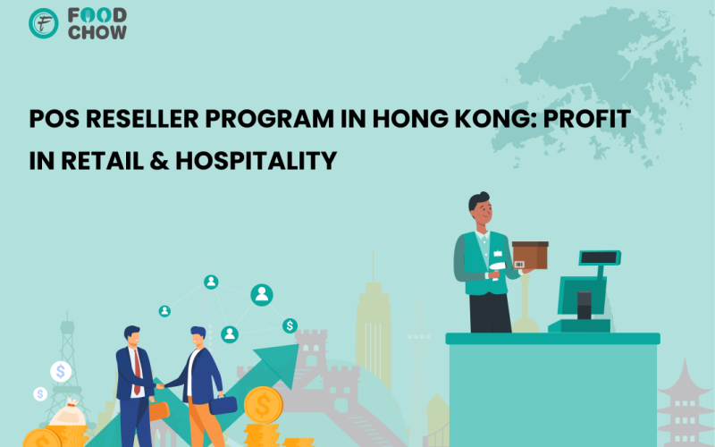POS Reseller Program in Hong Kong: Boost Your Earnings with Advanced POS Systems for Retail & Hospitality