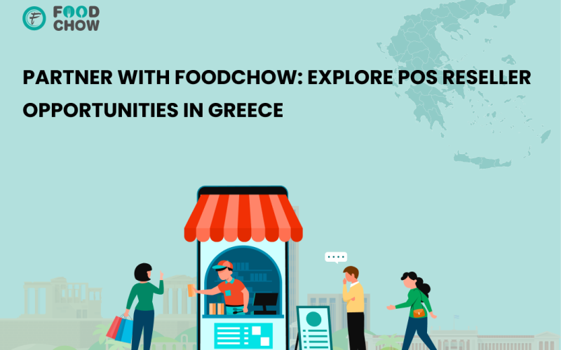 Partner with FoodChow: Explore POS Reseller Opportunities in Greece