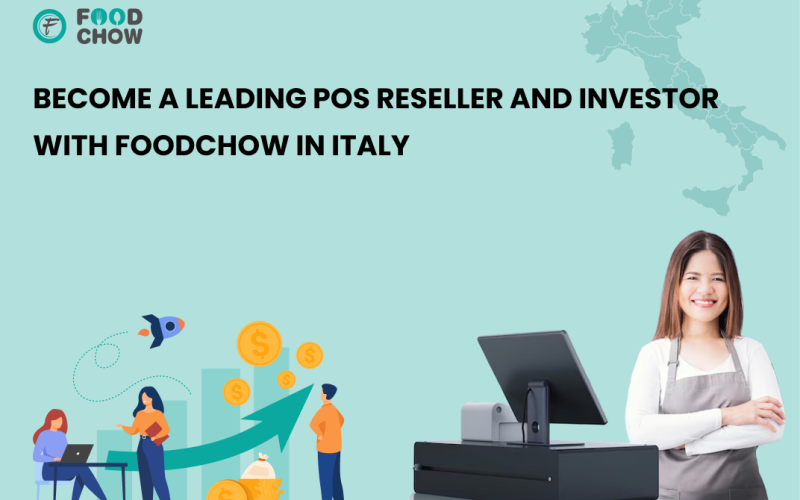 Become a Leading POS Reseller and Investor with FoodChow in Italy