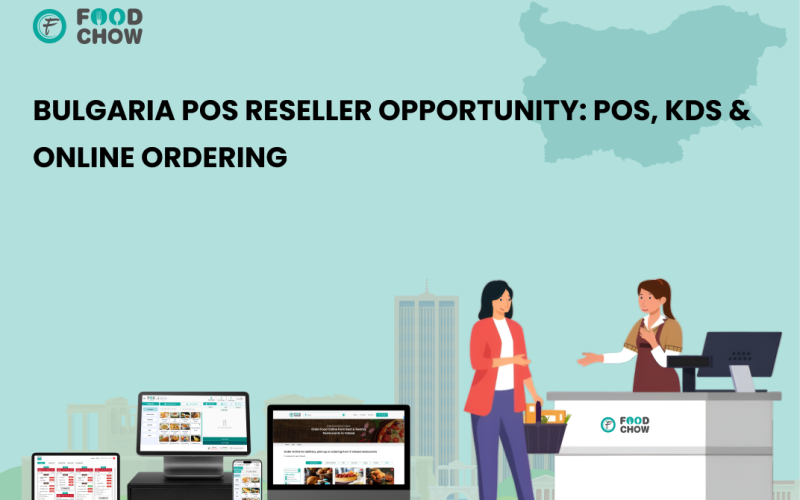 Unlock the Bulgaria POS Reseller Opportunity: Grow Your Business with POS, KDS & Online Ordering