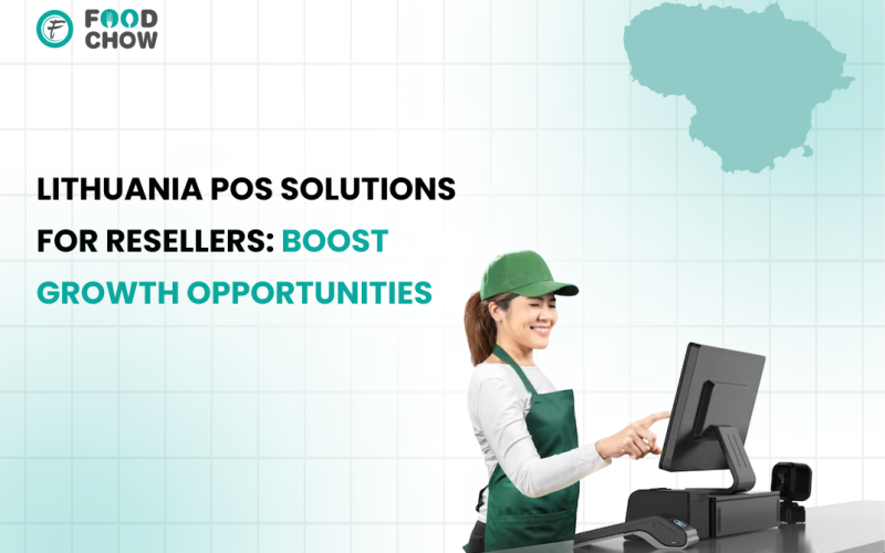 Empower Your Business with Lithuania POS Solutions for Resellers | FoodChow