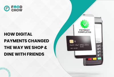 How Digital payments changes the way we shop dine with friends - FOODCHOW How Digital payments changes the way we shop dine with friends - FOODCHOW
