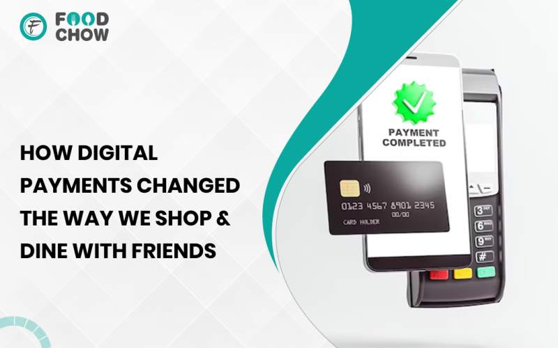 How Digital Payments Changed the Way We Shop & Dine with Friends