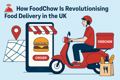 How FoodChow Is Leading UK’s Food Delivery Revolutio How FoodChow Is Leading UK’s Food Delivery Revolutio