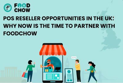 POS Reseller Opportunities in the UK - FOODCHOW