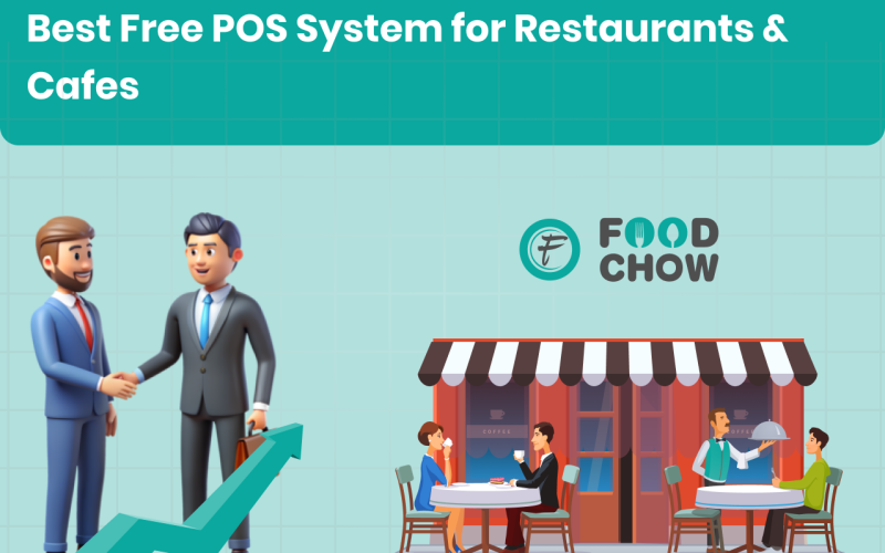 Why FoodChow Is the Best Free Mobile & Desktop POS for Cake Shops, Cafés, Restaurants, and Hospitality Businesses