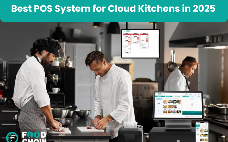 Why FoodChow Is the Best POS System for Cloud Kitchens in 2025
