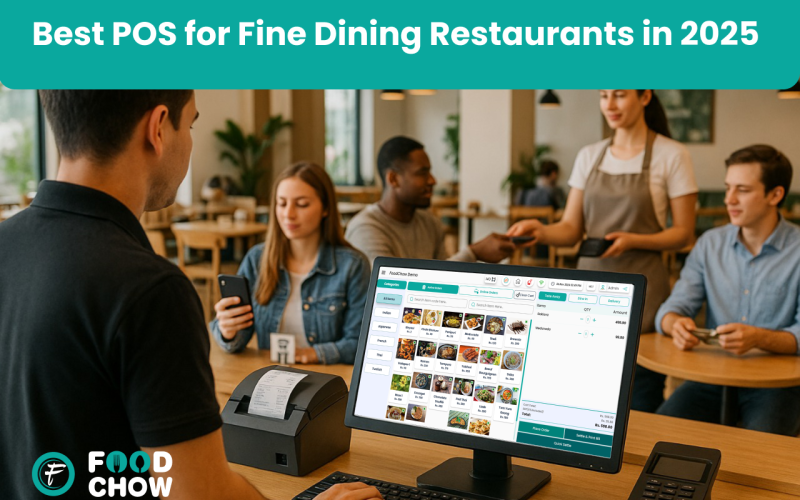 Why FoodChow Is the Best POS System for Fine Dining Restaurants in 2025