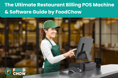 The Ultimate Restaurant Billing POS Machine & Software Guide by FoodChow The Ultimate Restaurant Billing POS Machine & Software Guide by FoodChow