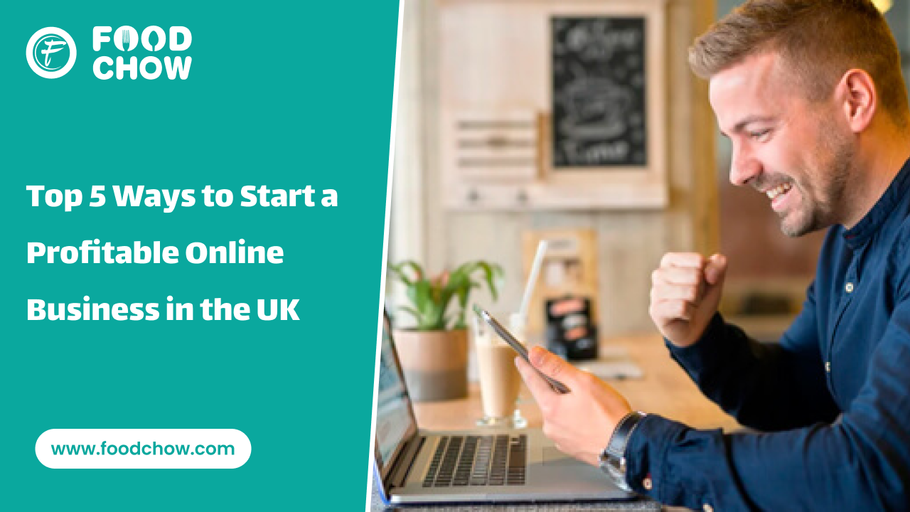 Top 5 Ways to Start a Profitable Online Business in the UK